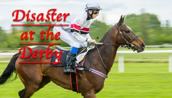 Disaster at the Derby